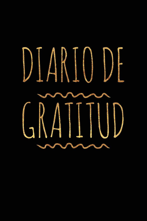 Diario de Gratitud (El Diario De La Gratitud Spanish Journal Agradecido Para Y La Felicidad Agradecimiento Diary Para Adulto y Adolescente)