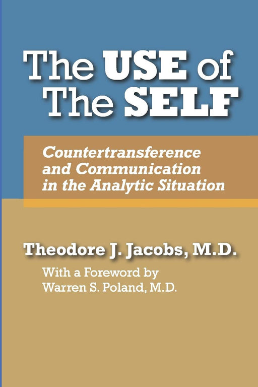 The Use of the Self: Countertransference and Communication in the Analytic Situation