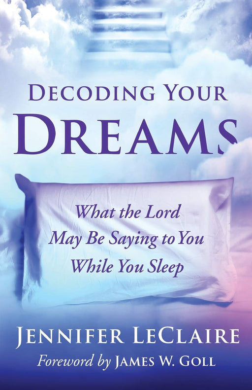 Decoding Your Dreams: What the Lord May Be Saying to You While You Sleep