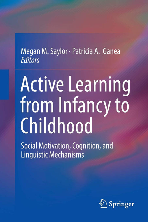 Active Learning from Infancy to Childhood: Social Motivation, Cognition, and Linguistic Mechanisms