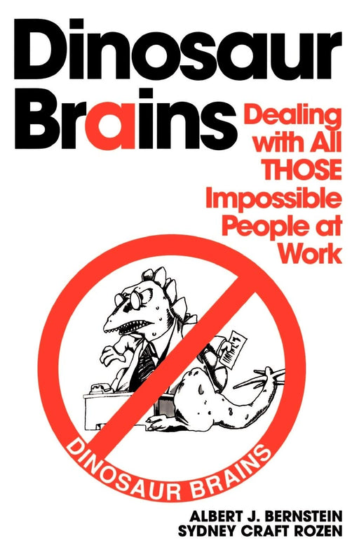 Dinosaur Brains: Dealing with All those Impossible People at Work