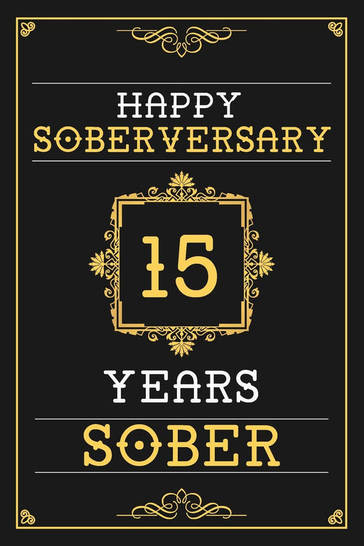 15 Years Sober Journal: Lined Journal / Notebook / Diary - Happy 15th Soberversary - Fun Practical Alternative to a Card - Sobriety Gifts For Men And Women Who Are 15 yr Sober
