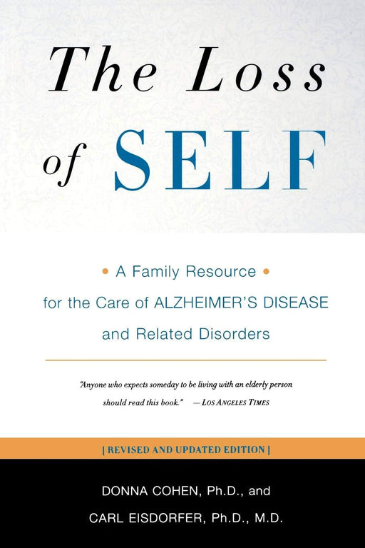 The Loss of Self: A Family Resource for the Care of Alzheimer's Disease and Related Disorders (Revised Edition)
