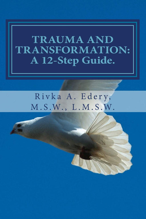 TRAUMA AND TRANSFORMATION: A 12-Step Guide.