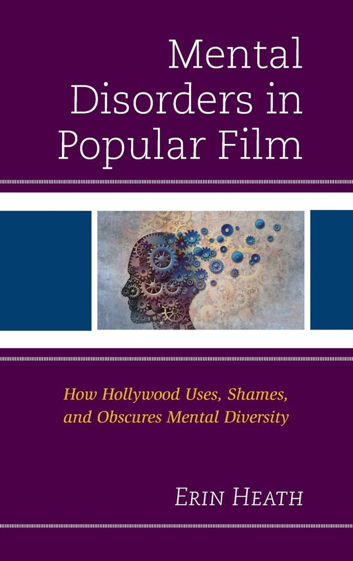 Mental Disorders in Popular Film: How Hollywood Uses, Shames, and Obscures Mental Diversity