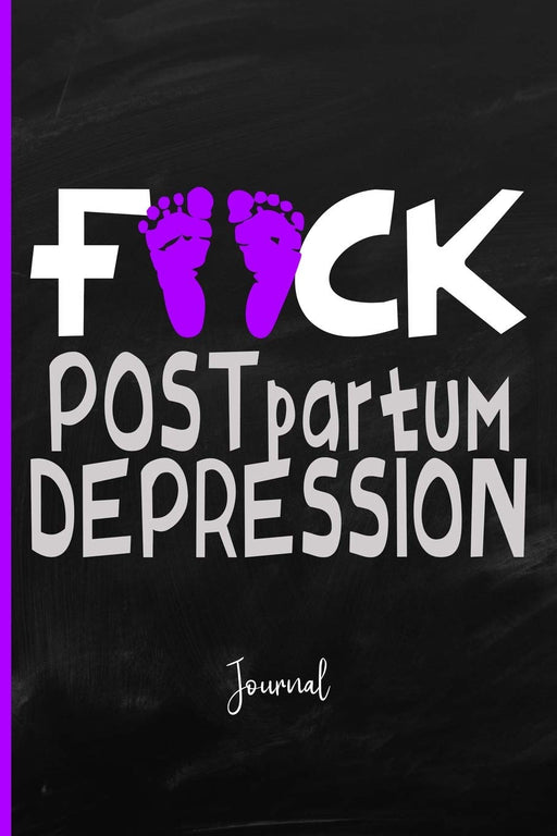 Fuck Postpartum Depression : Journal: A Personal Journal for Sounding Off
