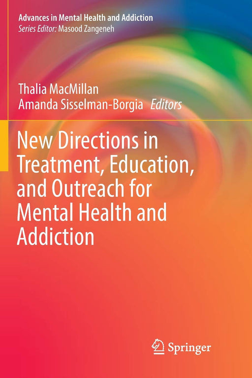 New Directions in Treatment, Education, and Outreach for Mental Health and Addiction (Advances in Mental Health and Addiction)