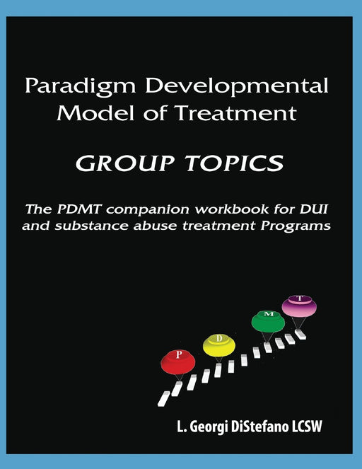 Paradigm Developmental Model of Treatment GROUP TOPICS
