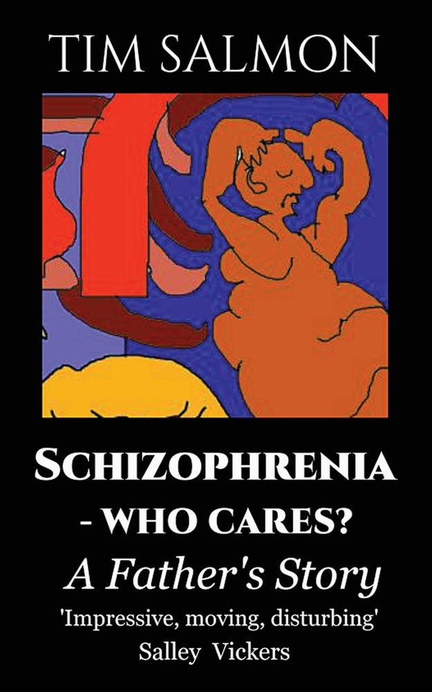 Schizophrenia - Who Cares?: A Father's Story