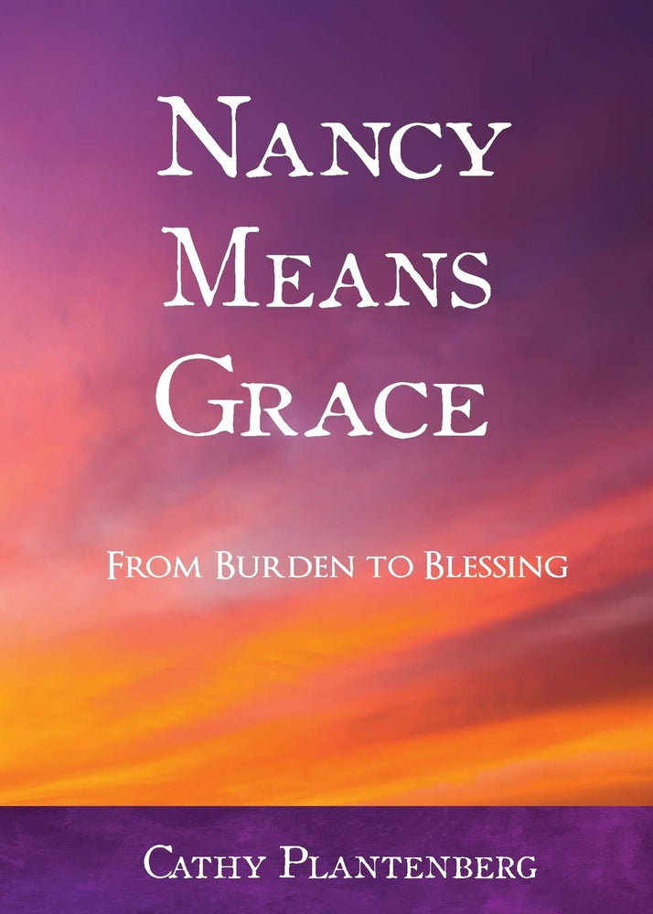 Nancy Means Grace: From Burden to Blessing