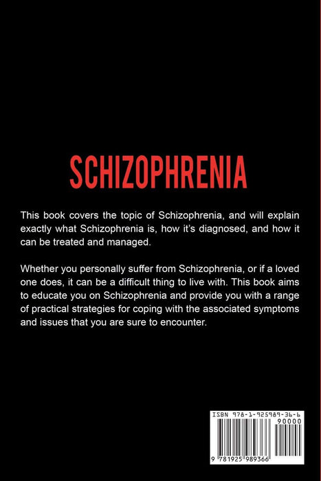 Schizophrenia: Understanding Schizophrenia, and how it can be managed, treated, and improved