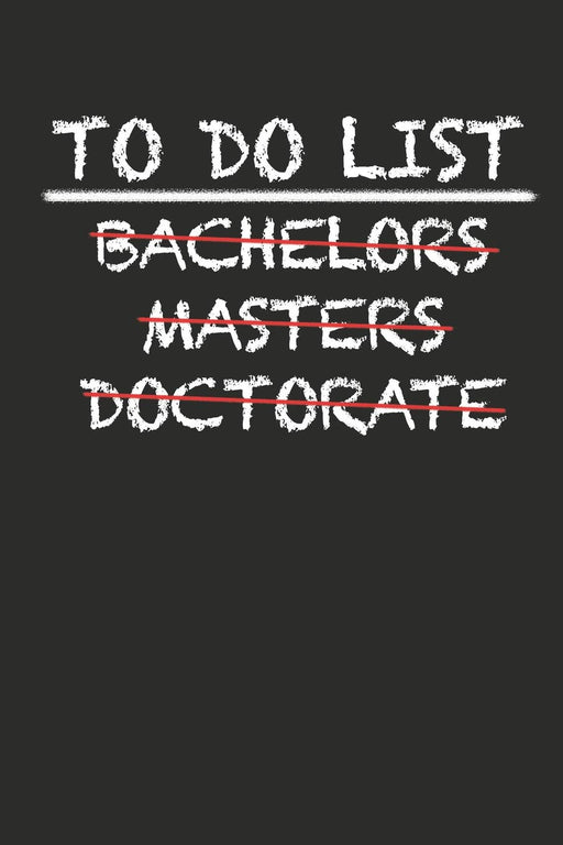 To Do List Bachelors Masters Doctorate: 100 Pages+ Lined Notebook or Journal For New Doctors