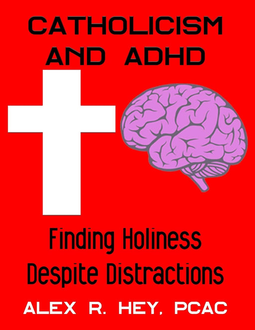 Catholicism and ADHD: Finding Holiness Despite Distractions