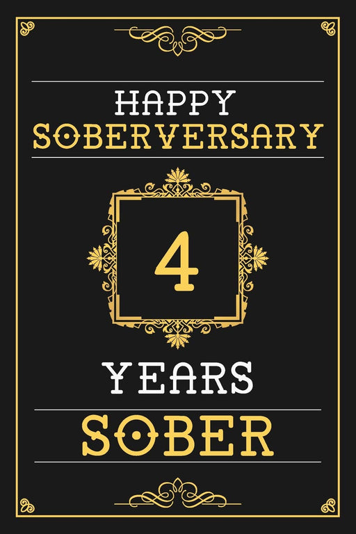 4 Years Sober Journal: Lined Journal / Notebook / Diary - Happy 4th Soberversary - Fun Practical Alternative to a Card - Sobriety Gifts For Men And Women Who Are 4 yr Sober