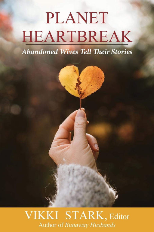 Planet Heartbreak: Abandoned Wives Tell Their Stories