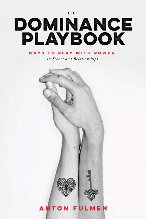 The Dominance Playbook: Ways to Play With Power in Scenes and Relationships
