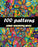 100 Patterns Adult Coloring Book: Relaxing Coloring Pages, geometric patterns coloring book Fun, Easy, Relaxing and stress relieving