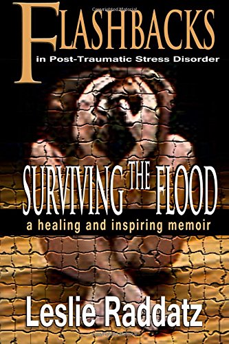 Flashbacks in Post-Traumatic Stress Disorder: Surviving the Flood: A Healing and Inspiring Memoir