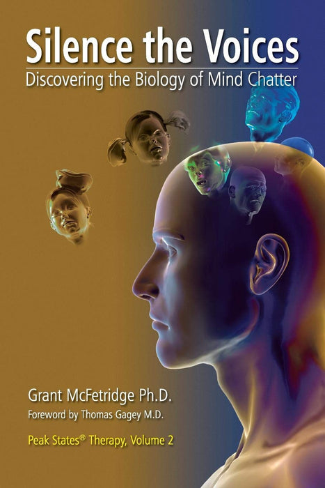 Silence the Voices: Discovering the Biology of Mind Chatter (Peak States Therapy)