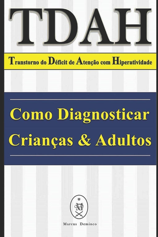TDAH — Transtorno do Déficit de Atenção com Hiperatividade. Como Diagnosticar Crianças & Adultos (Portuguese Edition)