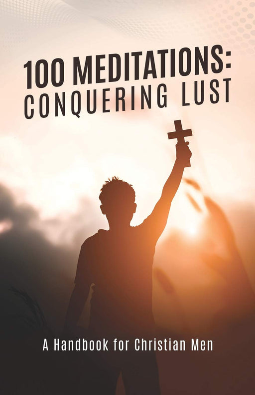 100 Meditations: Conquering Lust