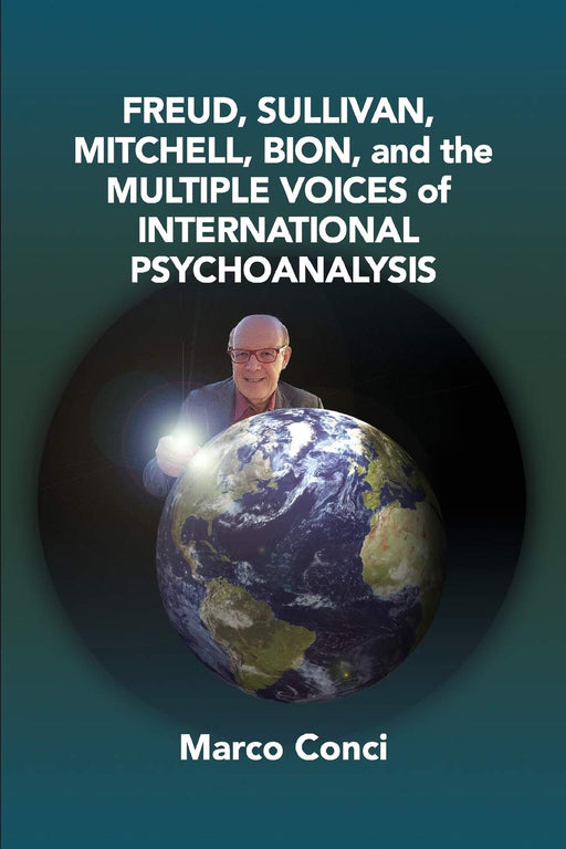 Freud, Sullivan, Mitchell, Bion, And The Multiple Voices Of International Psychoanalysis