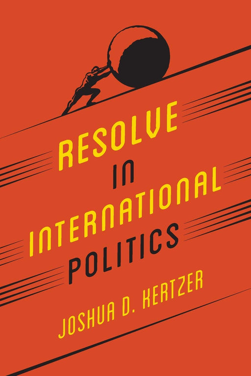 Resolve in International Politics (Princeton Studies in Political Behavior)
