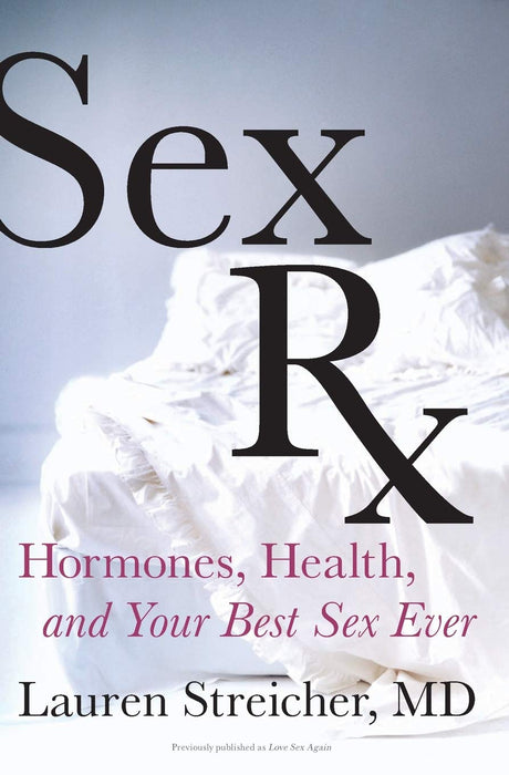 Sex Rx: Hormones, Health, and Your Best Sex Ever