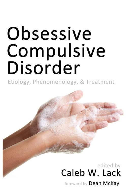 Obsessive-Compulsive Disorder: Etiology, Phenomenology, and Treatment