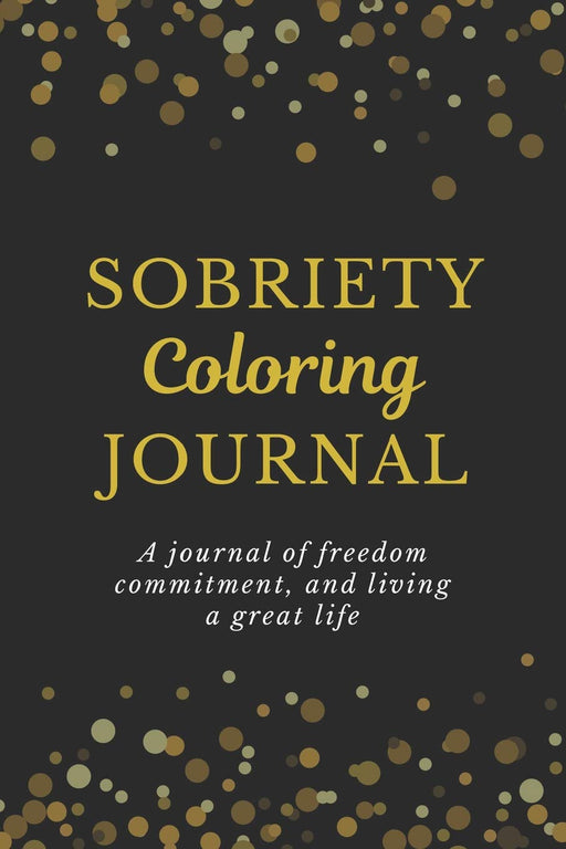 Sobriety Coloring Journal: A Swear Word Coloring Journal For Addiction Recovery, Feeling Good and Moving On With Your Life