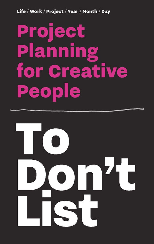 To Don't List: Project Planning for Creative People (Time Management for Creative People)