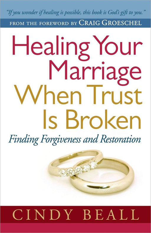 Healing Your Marriage When Trust Is Broken: Finding Forgiveness and Restoration
