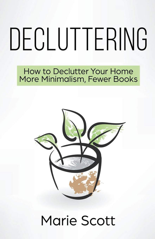 Decluttering (How to Declutter Your Home  More Minimal)