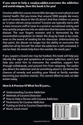 Cocaine Addiction: An Essential Guide to Understanding Cocaine Addiction and Helping a Cocaine Addict Before It's Too Late