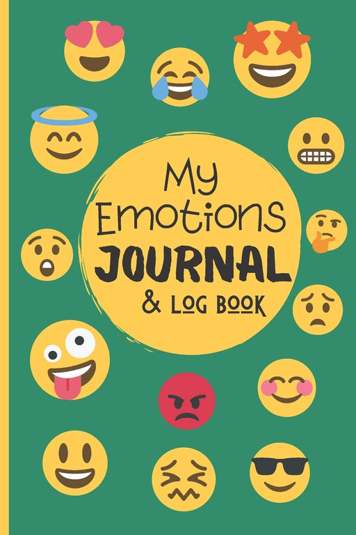 My Emotions Journal Log Book For Kids & Teens: Feelings Tracking Journal For Kids - Help Children And Tweens Express Their Emotions - Reduce Anxiety, Anger & Frustration, (6 x 9 Inches GREEN Cover)