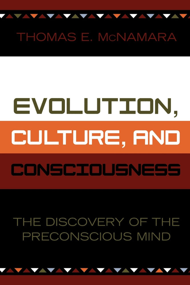 Evolution, Culture, and Consciousness: The Discovery of the Preconscious Mind