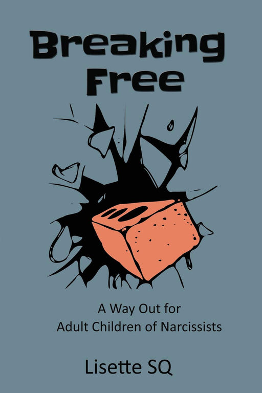 Breaking Free: A Way Out for Adult Children of Narcissists