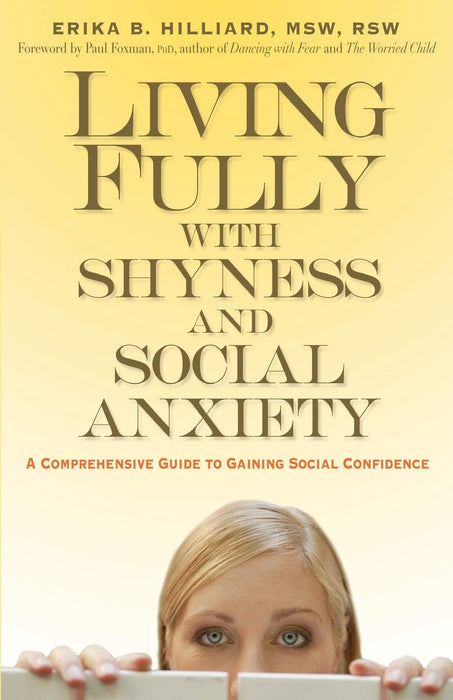 Living Fully with Shyness and Social Anxiety: A Comprehensive Guide to Gaining Social Confidence