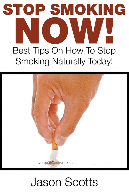 Stop Smoking Naturally: Best Tips On How To Stop Smoking Naturally Today!