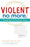 Violent No More: Helping Men End Domestic Abuse, Third ed.