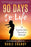 90 Days to Life: A Journey from Turmoil to Triumph