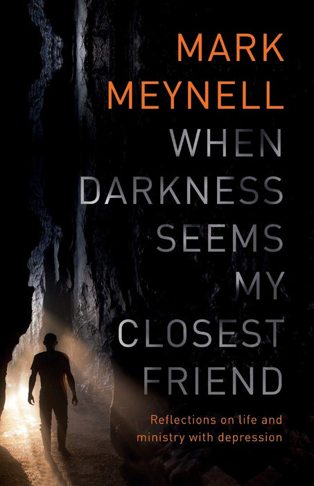 When Darkness Seems My Closest Friend: Reflections on Life and Ministry with Depression
