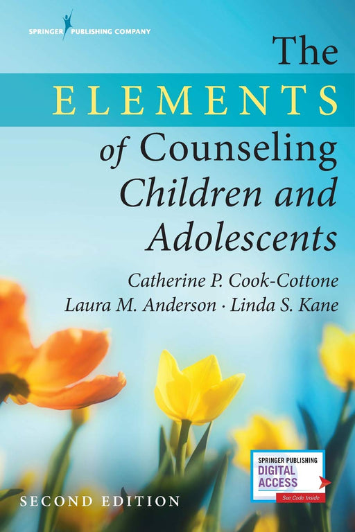 The Elements of Counseling Children and Adolescents: -