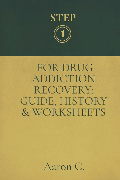 Step One For Drug Addiction Recovery: Guide, History & Worksheets