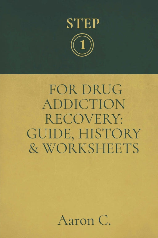 Step One For Drug Addiction Recovery: Guide, History & Worksheets