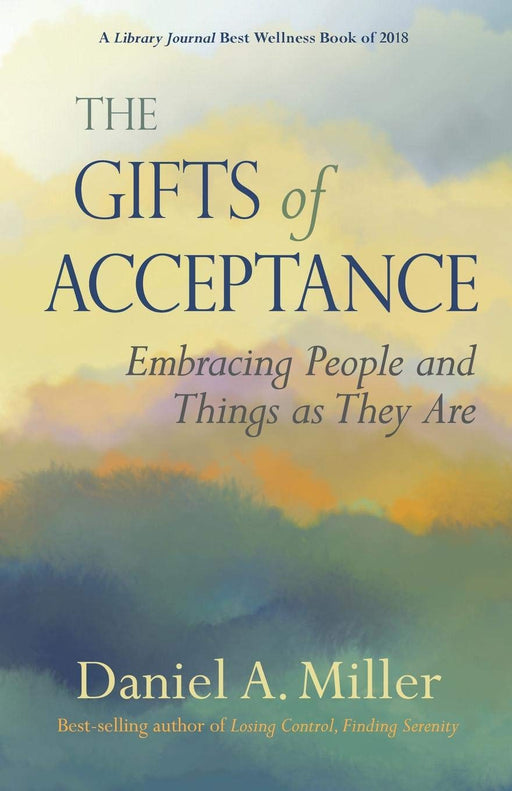 The Gifts of Acceptance: Embracing People And Things as They Are