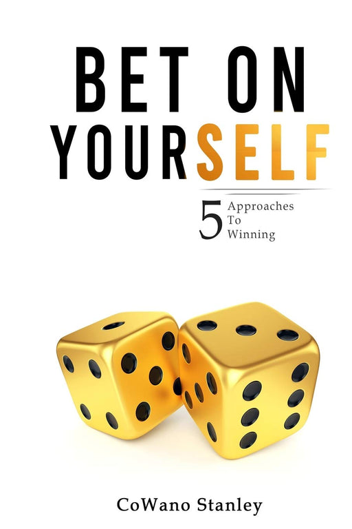 Bet On Yourself: 5 Approaches To Winning