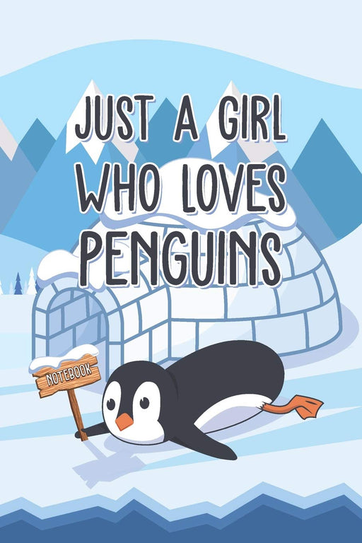 Just A Girl Who Loves Penguins: Notebook Blank Lined Journal To Do Lists Notepad 110 Pages 6x9 Funny Cute Penguins Gifts For Girls, Women, Valentines ... Wife, Moms, Couples And Penguins Lovers