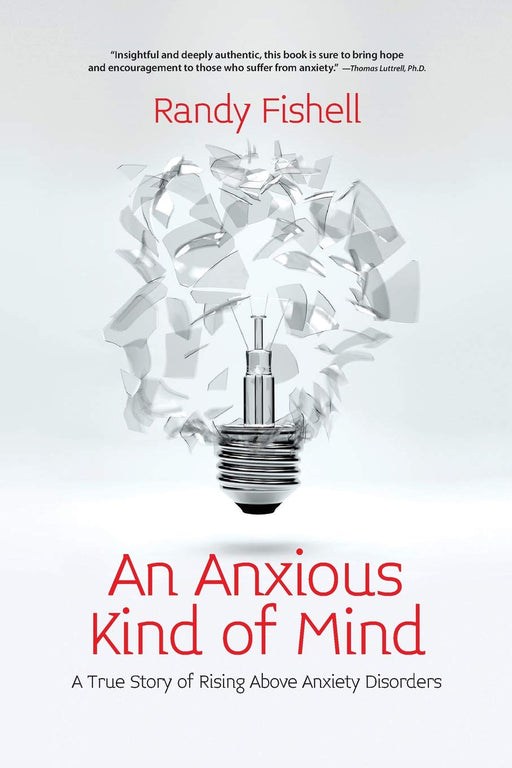 An Anxious Kind of Mind: A True Story of Rising Above Anxiety Disorders