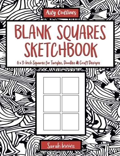 Blank Squares Sketchbook: 6 x 3" Squares for Tangles, Doodles & Craft Designs: A 3" Square Blank Panel Book for Drawing Arts & Crafts Patterns (Arty Outlines)